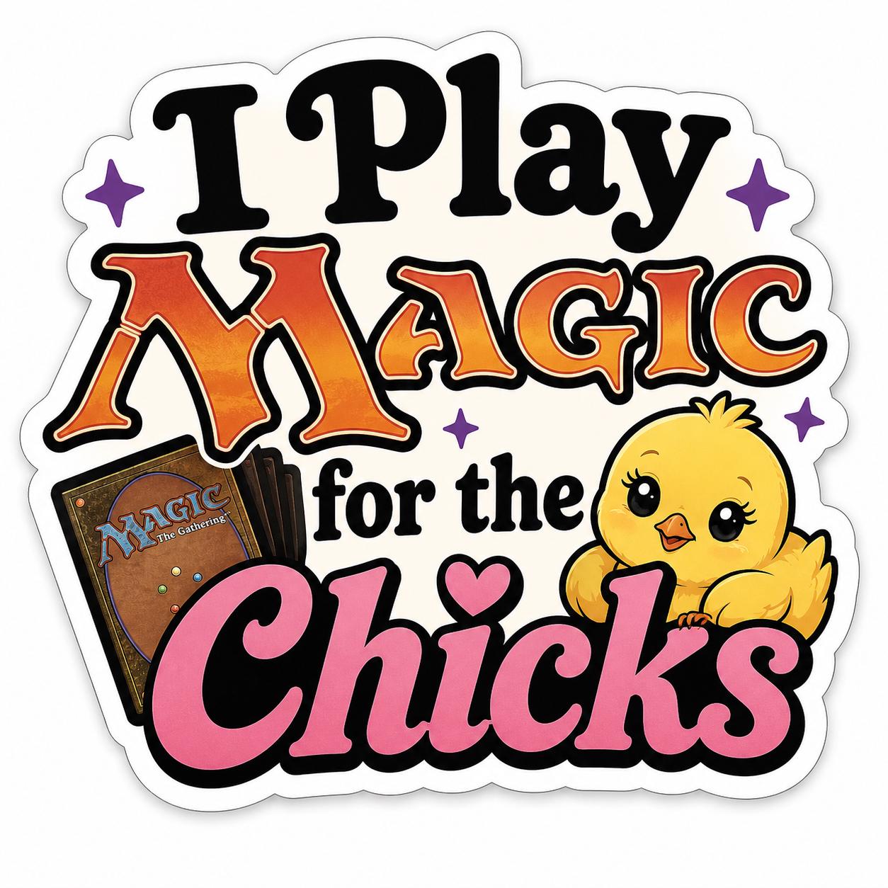 I Play Magic for the Chicks Sticker | Funny MTG Sticker | Trading Card Game Decal | Gamer Gift | Commander Player Gift | Binder Sticker